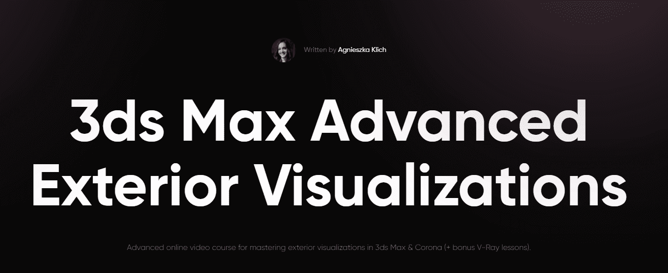 [Agnieszka Klich] 3ds Max Advanced Exterior Visualizations (2023)