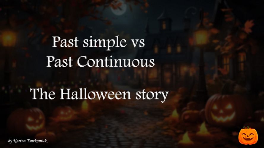 Квест "The Halloween story (Past simple VS Past Continuous) " [Karina Tsurkaniuk]