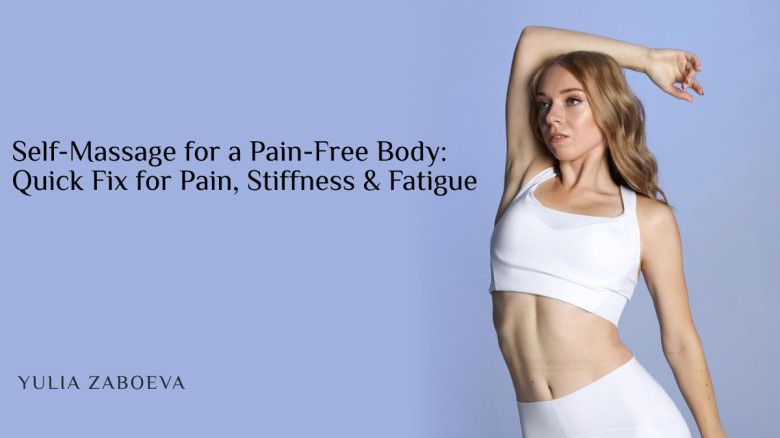 [Newmindstart] [Юлия Забоева] Самомассаж для тела без боли: быстрое избавление от боли, скованности и усталости (2025)