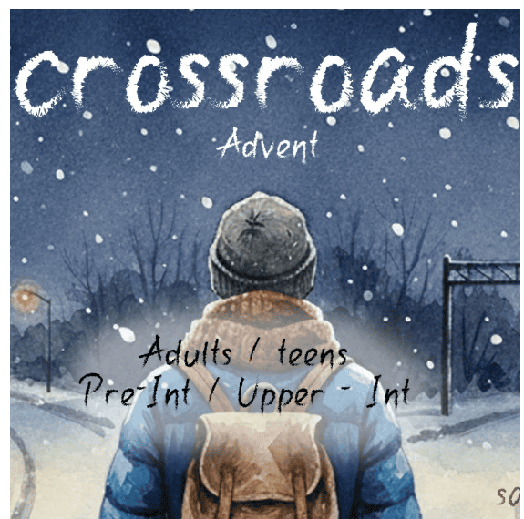Advent Crossroads: teens and adults (Pre/Upper) [Елена Сарнавская]