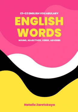 English Words. C1-С2 English vocabulary [Natalie Zaretskaya]